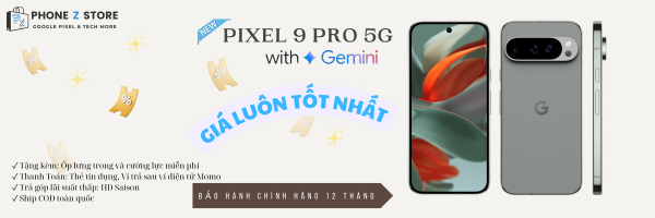 Google Pixel 9 Pro - Siêu phẩm AI và Camera năm 2024