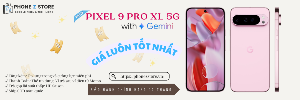 Nếu không phù hợp với điện thoại Pixel Lock, Phone Z Store luôn có sẵn Điện thoại Google Pixel Quốc Tế giá tốt nhất để bạn tham khảo