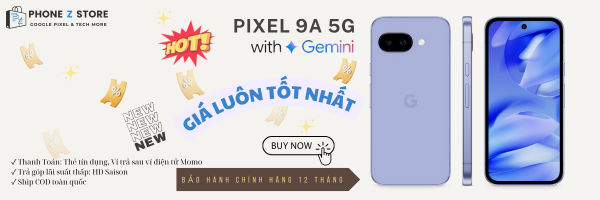 Giá Google Pixel 9a hiện tại rất rẻ và đã có nhiều ưu đãi hấp dẫn, trở thành lựa chọn đáng giá trong phân khúc tại PhoneZstore.vn
